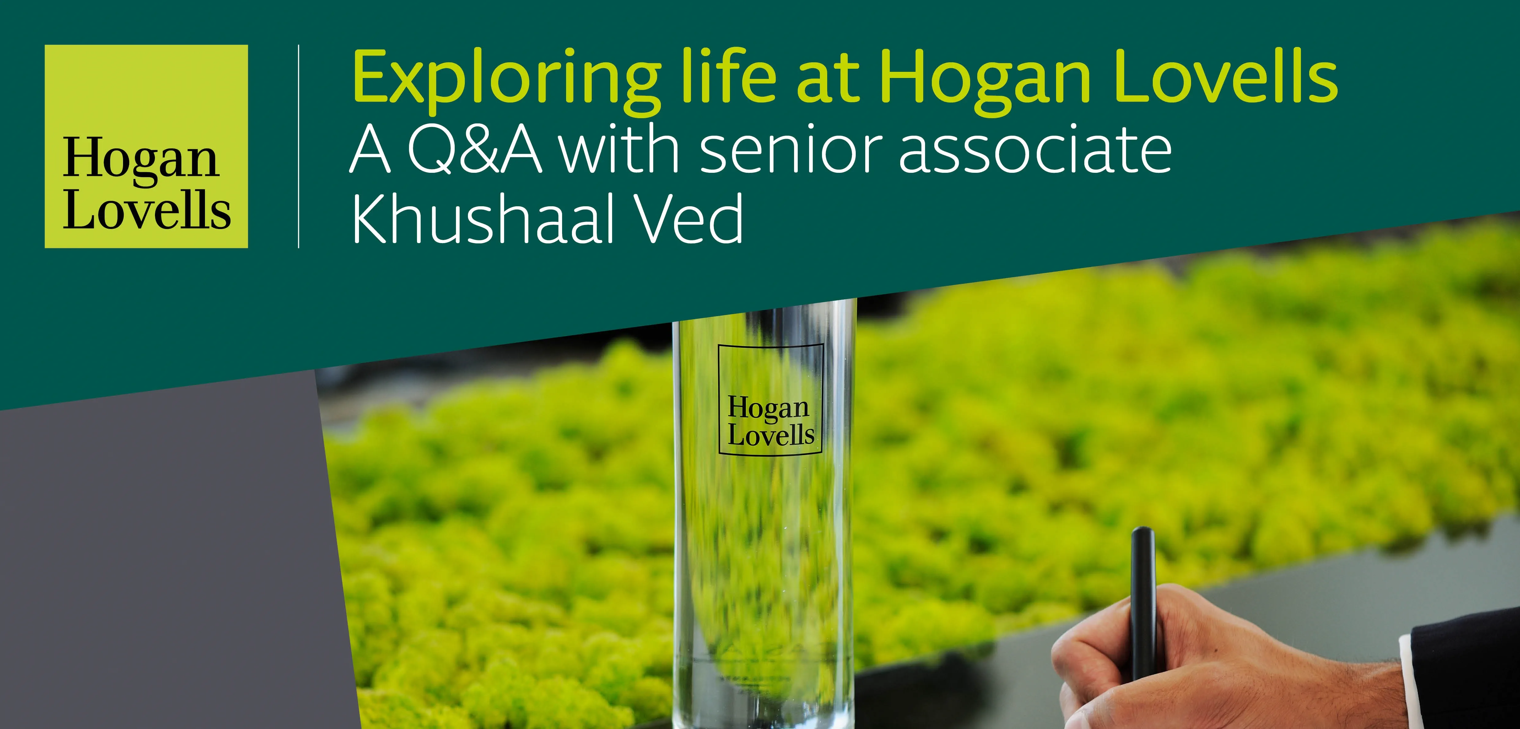 Life at Hogan Lovells Khushaal Ved